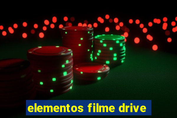 elementos filme drive